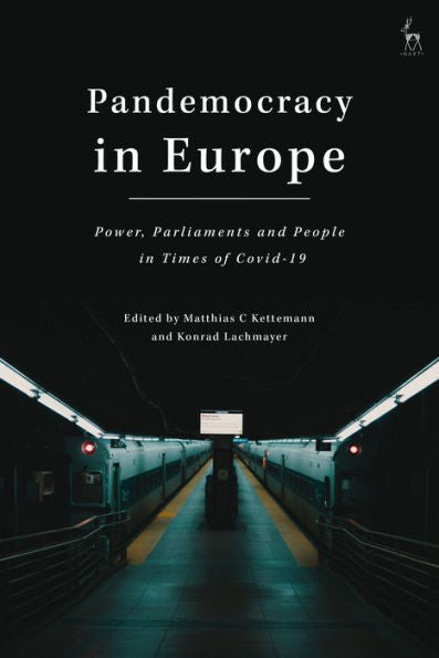 Pandemocracy In Europe: Power, Parliaments And People In Times Of Covid-19
