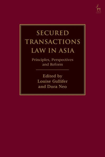 Secured Transactions Law In Asia: Principles, Perspectives And Reform