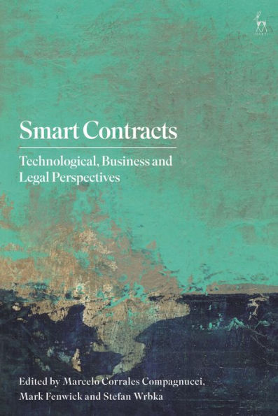 Smart Contracts: Technological, Business And Legal Perspectives