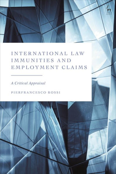 International Law Immunities And Employment Claims: A Critical Appraisal