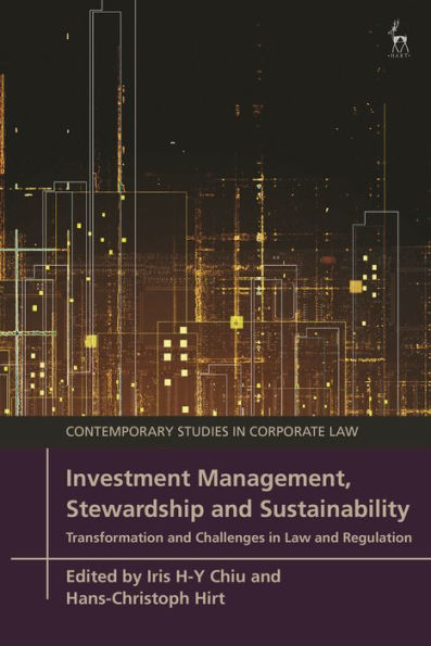 Investment Management, Stewardship And Sustainability: Transformation And Challenges In Law And Regulation (Contemporary Studies In Corporate Law)
