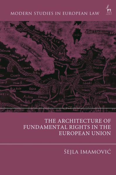 The Architecture Of Fundamental Rights In The European Union (Modern Studies In European Law)