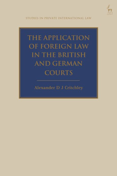 The Application Of Foreign Law In The British And German Courts (Studies In Private International Law)