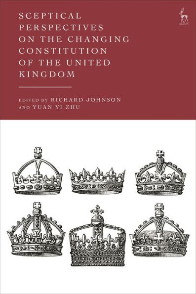 Sceptical Perspectives On The Changing Constitution Of The United Kingdom