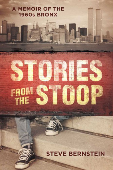 Stories From The Stoop: A Memoir Of The 1960S Bronx