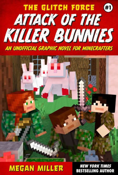 Attack Of The Killer Bunnies: An Unofficial Graphic Novel For Minecrafters (1) (The Glitch Force)