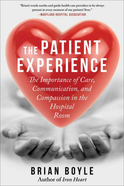 The Patient Experience: The Importance Of Care, Communication, And Compassion In The Hospital Room