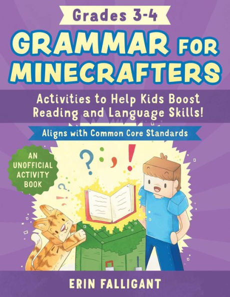 Grammar For Minecrafters: Grades 3–4: Activities To Help Kids Boost Reading And Language Skills!?An Unofficial Activity Book (Aligns With Common Core Standards) (Reading For Minecrafters)