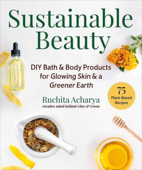 Sustainable Beauty: Diy Bath & Body Products For Glowing Skin & A Greener Earth