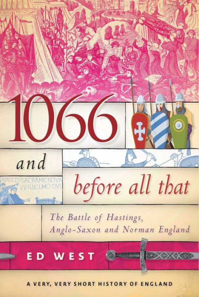 1066 And Before All That: The Battle Of Hastings, Anglo-Saxon And Norman England (Very, Very Short History Of England)