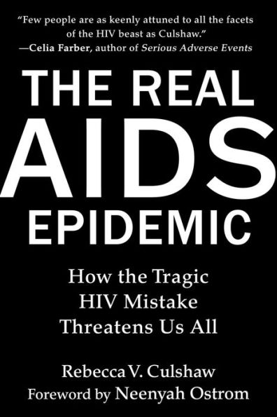 The Real Aids Epidemic: How The Tragic Hiv Mistake Threatens Us All