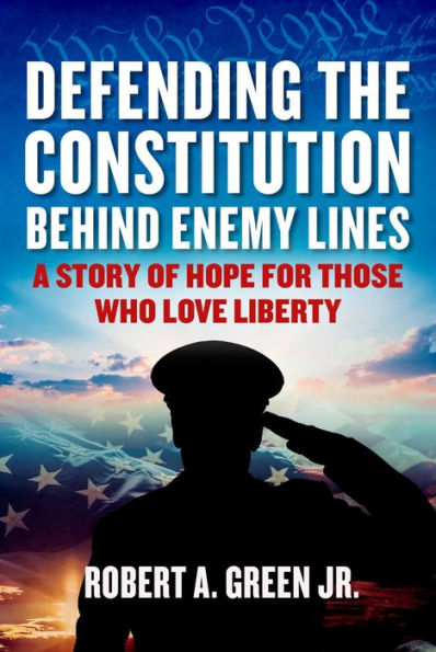 Defending The Constitution Behind Enemy Lines: A Story Of Hope For Those Who Love Liberty (Children’S Health Defense)