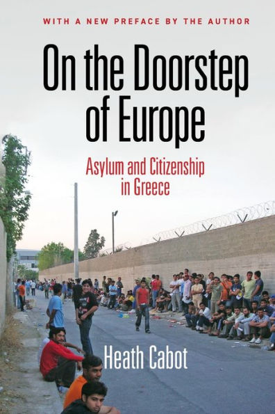On The Doorstep Of Europe: Asylum And Citizenship In Greece (The Ethnography Of Political Violence)