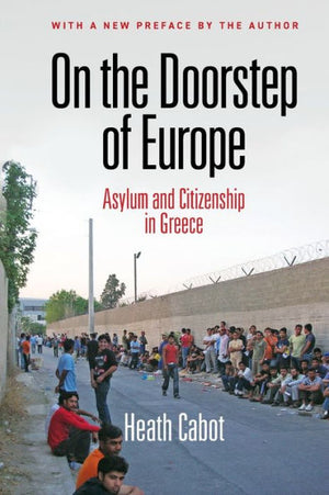 On The Doorstep Of Europe: Asylum And Citizenship In Greece (The Ethnography Of Political Violence)