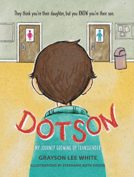 Dotson: My Journey Growing Up Transgender - Grayson Lee White ...