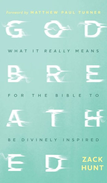 Godbreathed: What It Really Means For The Bible To Be Divinely Inspired