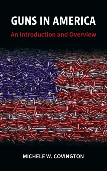 Guns In America: An Introduction And Overview