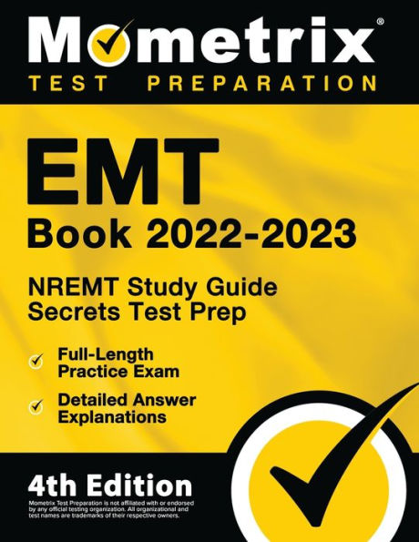 Emt Book 2022-2023 - Nremt Study Guide Secrets Test Prep, Full-Length Practice Exam, Detailed Answer Explanations: [4Th Edition]