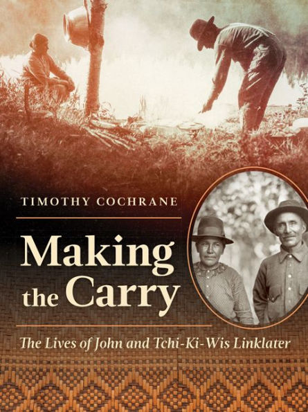 Making The Carry: The Lives Of John And Tchi-Ki-Wis Linklater