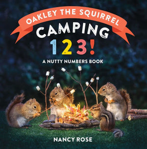 Oakley The Squirrel: Camping 1, 2, 3!: A Nutty Numbers Book