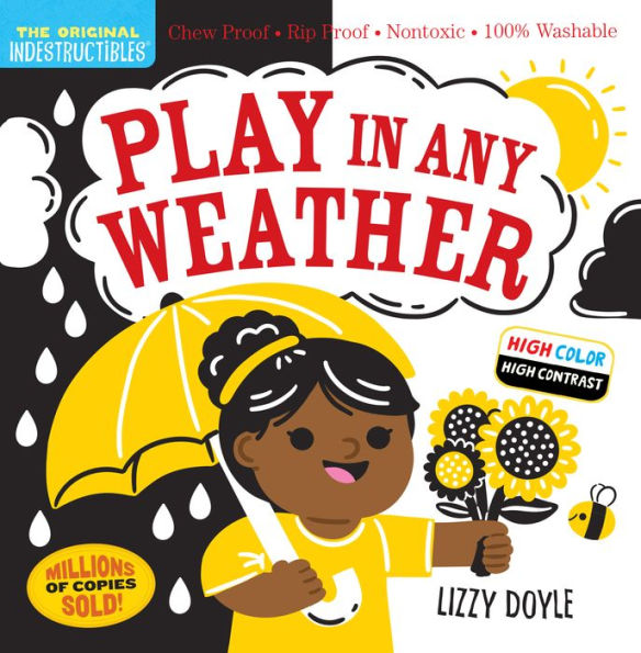 Indestructibles: Play In Any Weather (High Color High Contrast): Chew Proof · Rip Proof · Nontoxic · 100% Washable (Book For Babies, Newborn Books, Safe To Chew)