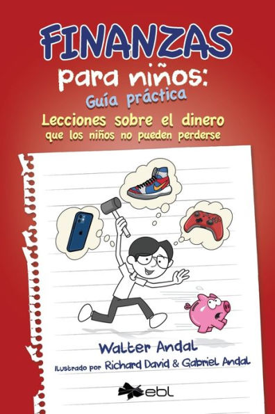 Finanzas Para Niños: Guía Práctica: Lecciones Sobre El Dinero Que Los Niños No Pueden Perderse (Spanish Edition)