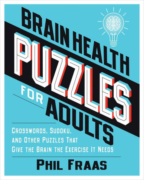 Brain Health Puzzles For Adults: Crosswords, Sudoku, And Other Puzzles That Give The Brain The Exercise It Needs