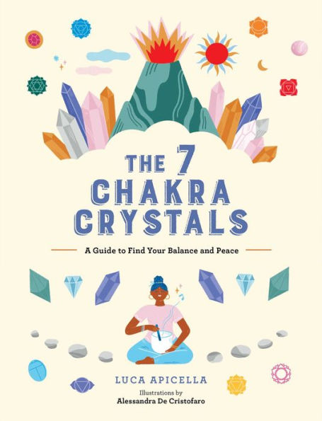 The 7 Chakra Crystals: A Guide To Find Your Balance And Peace