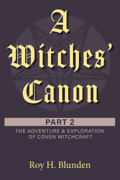 A Witches' Canon Part 2: The Adventure & Exploration Of Coven Witchcraft