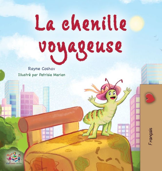 The Traveling Caterpillar (French Children's Book) (French Bedtime Collection) (French Edition) - 9781525967757