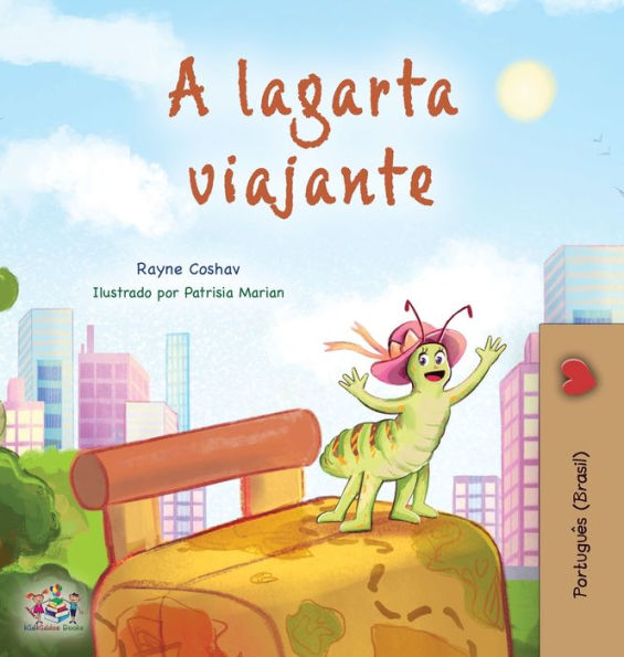 The Traveling Caterpillar (Portuguese Book For Kids - Brazilian) (Portuguese Bedtime Collection - Brazilian) (Portuguese Edition) - 9781525968204