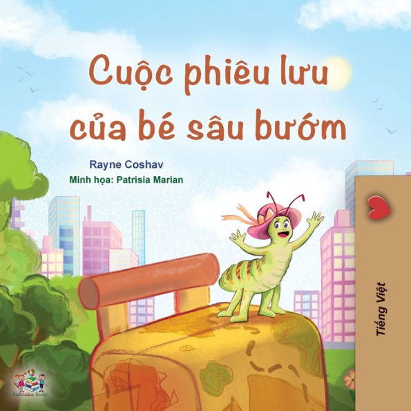 The Traveling Caterpillar (Vietnamese Book For Kids) (Vietnamese Bedtime Collection) (Vietnamese Edition) - 9781525969294