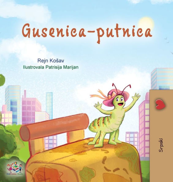 The Traveling Caterpillar (Serbian Children'S Book - Latin Alphabet) (Serbian Bedtime Collection - Latin) (Serbian Edition)