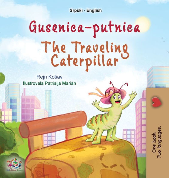The Traveling Caterpillar (Serbian English Bilingual Book For Kids- Latin Alphabet) (Serbian English Bilingual Collection - Latin) (Serbian Edition)