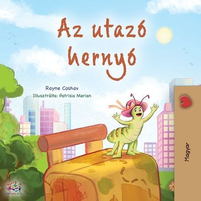 La oruga viajera (libro infantil húngaro) (colección húngara para dormir) (edición húngara)