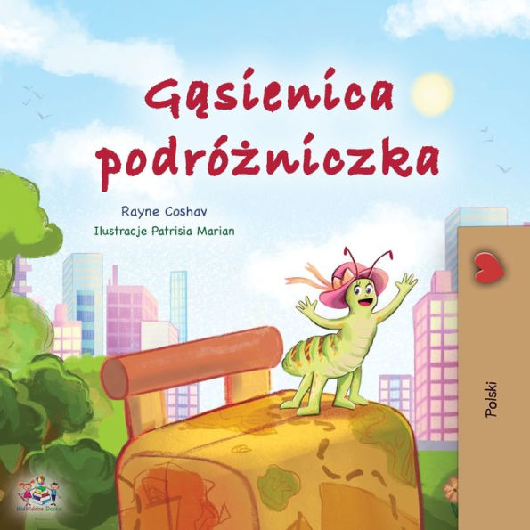 The Traveling Caterpillar (Polish Children'S Book) (Polish Bedtime Collection) (Polish Edition)