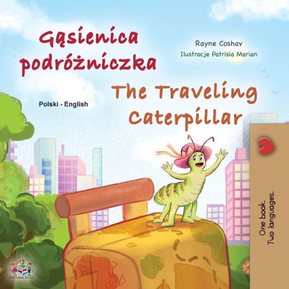The Traveling Caterpillar (Polish English Bilingual Children'S Book) (Polish English Bilingual Collection) (Polish Edition)