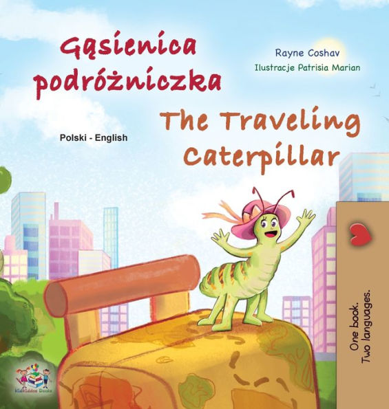 The Traveling Caterpillar (Polish English Bilingual Children'S Book) (Polish English Bilingual Collection) (Polish Edition)