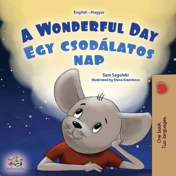 A Wonderful Day (English Hungarian Bilingual Book For Kids) (English Hungarian Bilingual Collection) (Hungarian Edition)