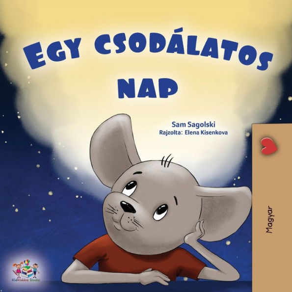 A Wonderful Day (Hungarian Children'S Book) (Hungarian Bedtime Collection) (Hungarian Edition)
