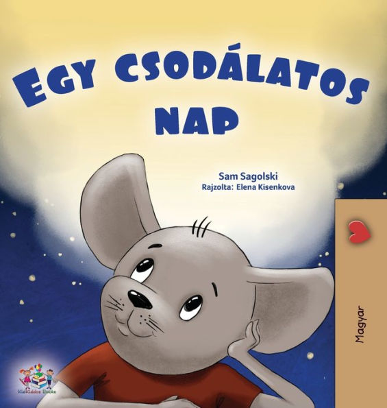 A Wonderful Day (Hungarian Children'S Book) (Hungarian Bedtime Collection) (Hungarian Edition)