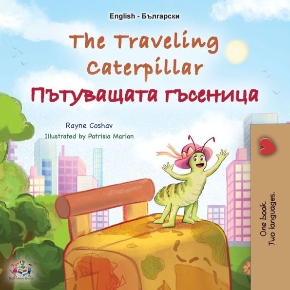 The Travelling Caterpillar (Libro bilingüe en inglés búlgaro para niños) (Colección bilingüe en inglés búlgaro) (Edición en búlgaro)