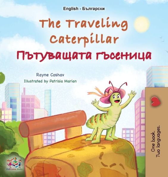 The Travelling Caterpillar (Libro bilingüe en inglés búlgaro para niños) (Colección bilingüe en inglés búlgaro) (Edición en búlgaro)