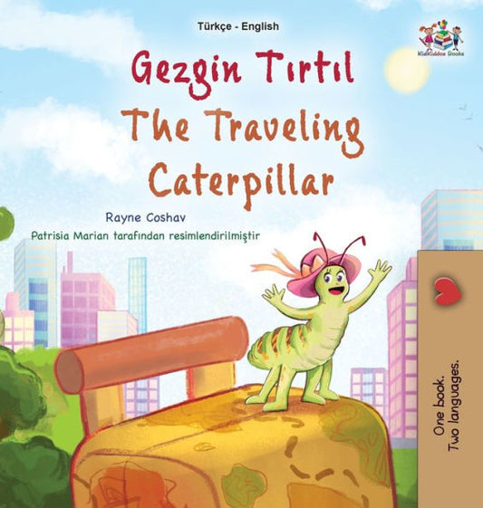 The Traveling Caterpillar (Turkish English Bilingual Book For Kids) (Turkish English Bilingual Collection) (Turkish Edition)
