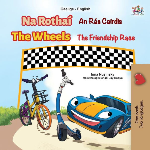 The Wheels The Friendship Race (Irish English Bilingual Book For Kids) (Irish English Bilingual Collection) (Irish Edition)