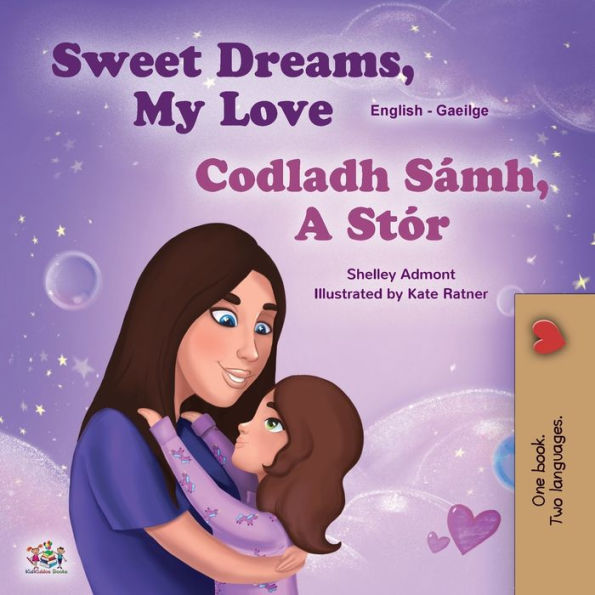 Sweet Dreams, My Love (English Irish Bilingual Book For Kids) (English Irish Bilingual Collection) (Irish Edition)