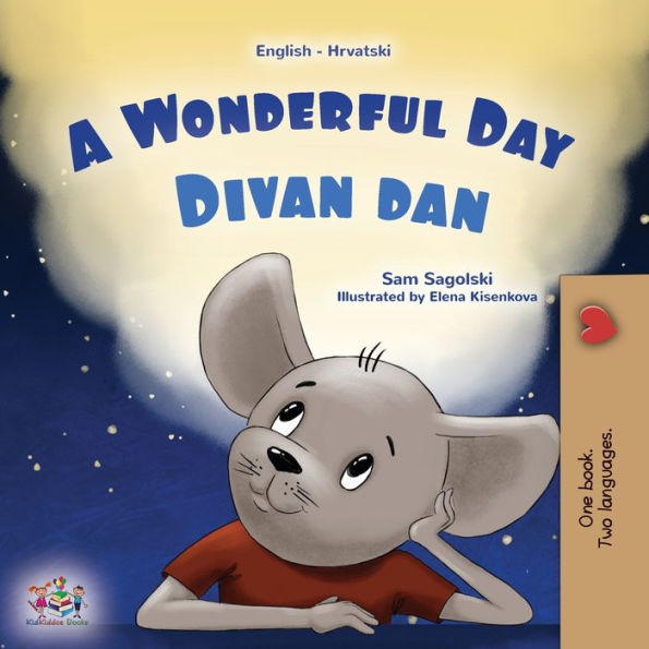 A Wonderful Day (English Croatian Bilingual Children'S Book) (English Croatian Bilingual Collection) (Croatian Edition)