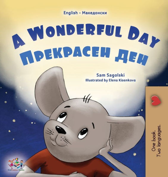 A Wonderful Day (English Macedonian Bilingual Children'S Book) (English Macedonian Bilingual Collection) (Macedonian Edition)