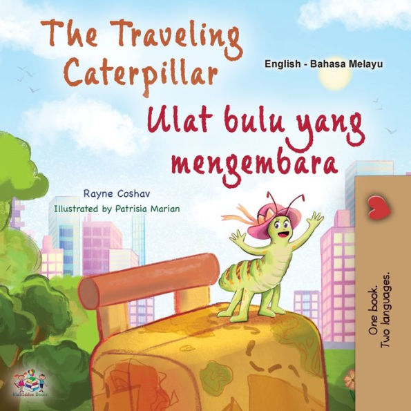 The Traveling Caterpillar (English Malay Bilingual Book For Kids) (English Malay Bilingual Collection) (Malay Edition)