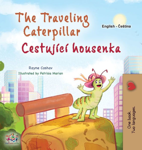 The Traveling Caterpillar (English Czech Bilingual Book For Kids) (English Czech Bilingual Collection) (Czech Edition)